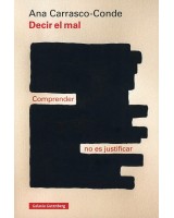 DECIR EL MAL  COMPRENDER NO ES JUSTIFICAR