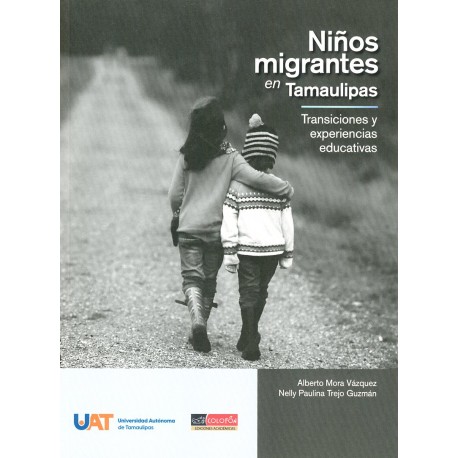 NINOS MIGRANTES EN TAMAULIPAS. TRANSICIONES Y EXPERIENCIAS EDUCATIVAS