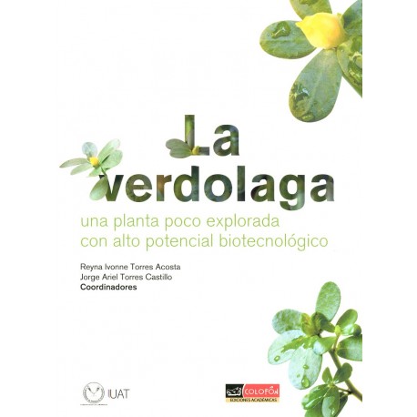 LA VERDOLAGA. UNA PLANTA POCO EXPLORADA CON ALTO POTENCIAL BIOTECNOLÓGICO