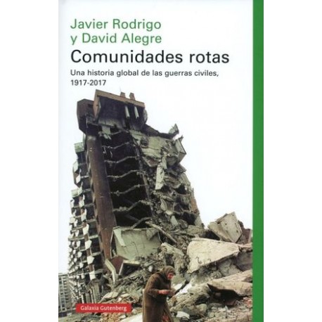 COMUNIDADES ROTAS   UNA HISTORIA GLOBAL DE LAS GUERRAS CIVILES 1917-2017