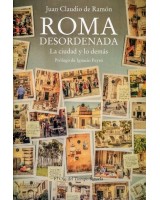 ROMA DESORDENADA. LA CIUDAD Y LO DEMÁS