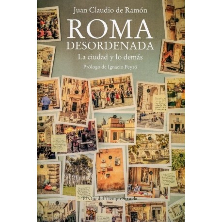 ROMA DESORDENADA. LA CIUDAD Y LO DEMÁS