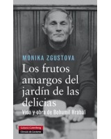 FRUTOS AMARGOS DEL JARDIN DE LAS DELICIAS VIDA Y OBRA BOHUMIL HRABAL