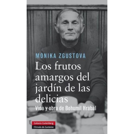 FRUTOS AMARGOS DEL JARDIN DE LAS DELICIAS VIDA Y OBRA BOHUMIL HRABAL