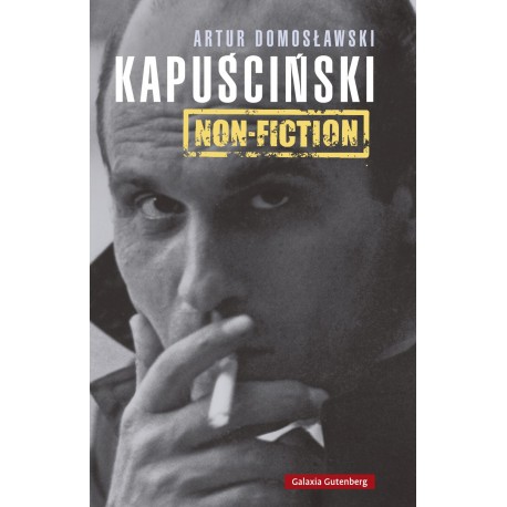 KAPUSCINSKI NON-FICTION    EL HOMBRE, EL REPORTERO Y SU ÉPOCA