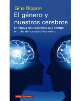 GÉNERO Y NUESTROS CEREBROS EL. LA NUEVA NEUROCIENCIA QUE ROMPE EL MITO DELCEREBRO FEMENINO