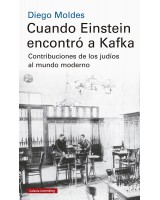 CUANDO EINSTEIN ENCONTRO A KAFKA CONTRIBUCIONES DE LOS JUDIOS AL MUNDO MODERNO