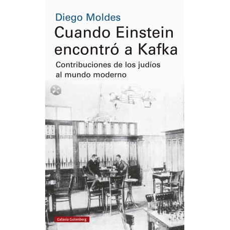 CUANDO EINSTEIN ENCONTRO A KAFKA CONTRIBUCIONES DE LOS JUDIOS AL MUNDO MODERNO