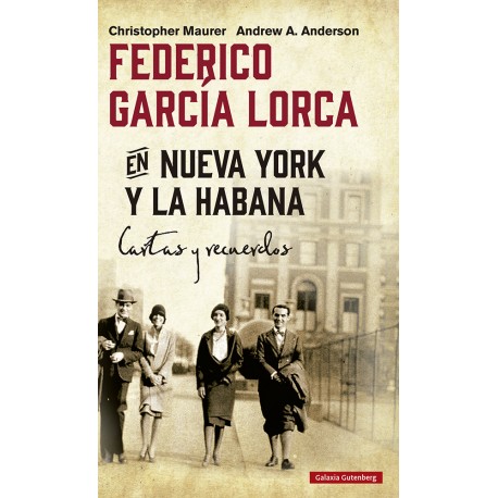 FEDERICO GARCIA LORCA EN NUEVA YORK Y LA HABANA CARTAS Y RECUERDOS