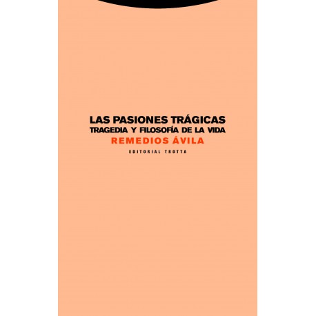 PASIONES TRAGICAS LAS. TRAGEDIA Y FILOSOFÍA DE LA VIDA