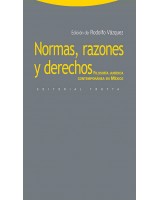 NORMAS RAZONES Y DERECHOS. FILOSOFÍA JURÍDICA CONTEMPORANEA EN MÉXICO