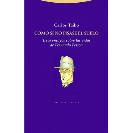 COMO SI NO PISASE EL SUELO  TRECE ENSAYOS SOBRE LAS VIDAS DE FERNANDO PESSOA