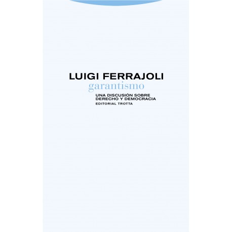 GARANTISMO UNA DISCUSIÓN SOBRE DERECHO Y DEMOCRACIA