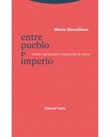 ENTRE PUEBLO E IMPERIO ESTADO AGONIZANTE E IZQUIERDA EN RUINAS