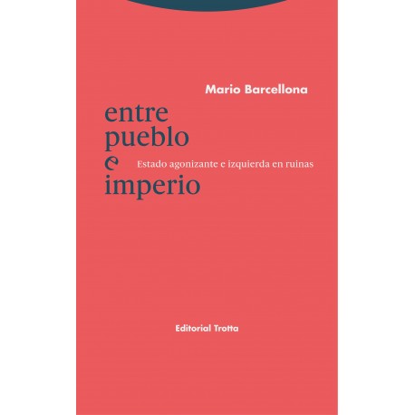 ENTRE PUEBLO E IMPERIO ESTADO AGONIZANTE E IZQUIERDA EN RUINAS