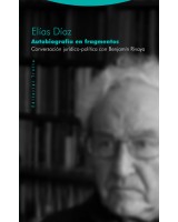 AUTOBIOGRAFÍA EN FRAGMENTOS CONVERSACION JURÍDICO POLÍTICO CON BENJAMÍN RIVAYA