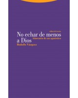 NO ECHAR DE MENOS A DIOS ITINERARIO DE UN AGNÓSTICO