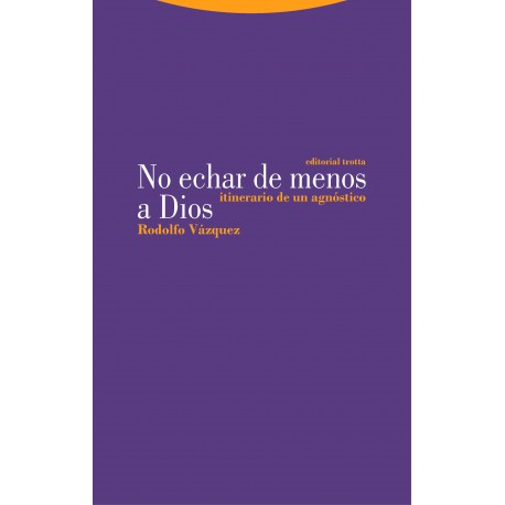 NO ECHAR DE MENOS A DIOS ITINERARIO DE UN AGNÓSTICO