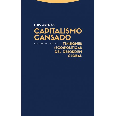 CAPITALISMO CANSADO TENSIONES ECO POLÍTICAS DEL DESORDEN GLOBAL