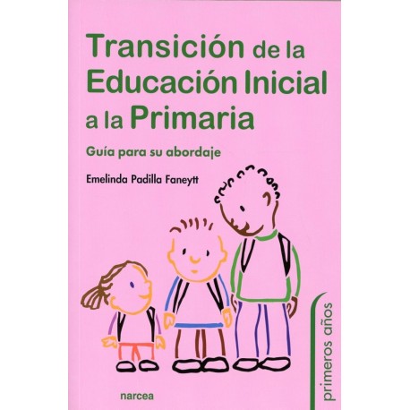 TRANSICIÓN DE LA EDUCACIÓN INICIAL A LA PRIMARIA. GUÍA PARA SU ABORDAJE