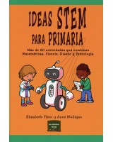 IDEAS STEM PARA PRIMARIA. MÁS DE 60 ACTIVIDADES QUE COMBINAN MATEMÁTICAS, CIENCIA, DISEÑO Y TECNOLOGÍA