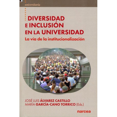 DIVERSIDAD E INCLUSIÓN EN LA UNIVERSIDAD. LA VÍA DE LA INSTITUCIONALIZACIÓN