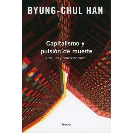 CAPITALISMO Y PULSION DE MUERTE. ARTICULOS Y CONVERSACIONES