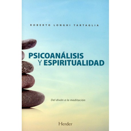 PSICOANÁLISIS Y ESPIRITUALIDAD. DEL DIVÁN A LA MEDITACIÓN