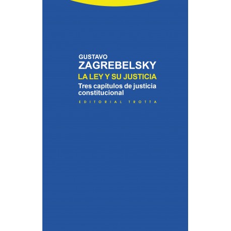 LEY Y SU JUSTICIA LA. TRES CAPITULOS DE JUSTICIA CONSTITUCIONAL