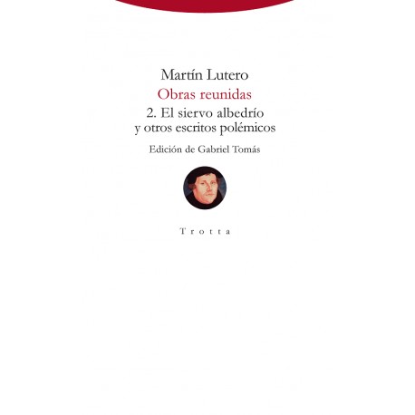 OBRAS REUNIDAS 2.  EL SIERVO ALBEDRÍO Y OTROS ESCRITOS POLÉMICOS