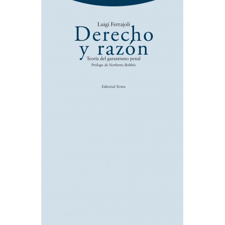DERECHO Y RAZÓN. TEORIA DEL GARANTISMO PENAL