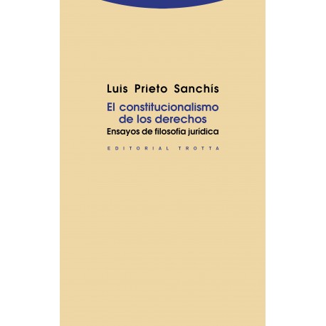 CONSTITUCIONALISMO DE LOS DERECHOS EL ENSAYOS DE FILOSOFIA JURÍDICA