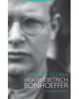 EXTRAÑA GLORIA VIDA DE DIETRICH BONHOEFFER