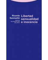 LIBERTAD SENSUALIDAD E INOCENCIA ENSAYOS EN ANTROPOLOGÍA DEL ARTE II