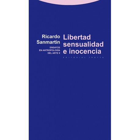 LIBERTAD SENSUALIDAD E INOCENCIA ENSAYOS EN ANTROPOLOGÍA DEL ARTE II