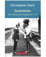 SONAMBULOS. COMO EUROPA FUE A LA GUERRA