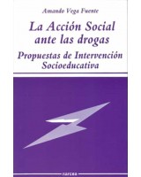 ACCIÓN SOCIAL ANTE LAS DROGAS LA. PROPUESTAS DE INTERVENCIÓN SOCIOEDUCATIVA