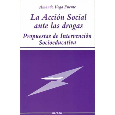 ACCION SOCIAL ANTE LAS DROGAS LA. PROPUESTAS DE INTERVENCIÓN SOCIOEDUCATIVA