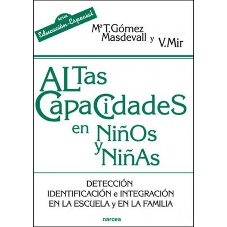 ALTAS CAPACIDADES EN NIÑOS Y NIÑAS DETECCIÓN IDENTIFICACIÓN E INTEGRACIÓN EN LA ESCUELA Y EN LA FAMILIA