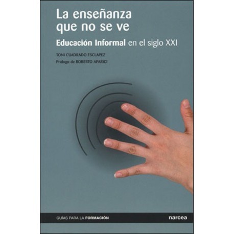 ENSEÑANZA QUE NO SE VE LA. EDUCACIÓN INFORMAL EN EL SIGLO XXI