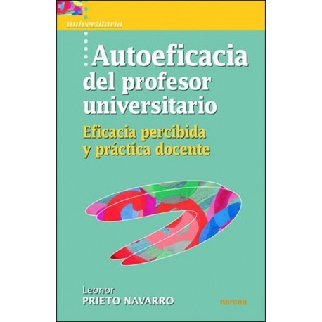 AUTOEFICACIA DEL PROFESOR UNIVERSITARIO EFICACIA PERCIBIDA Y PRÁCTICA DOCENTE