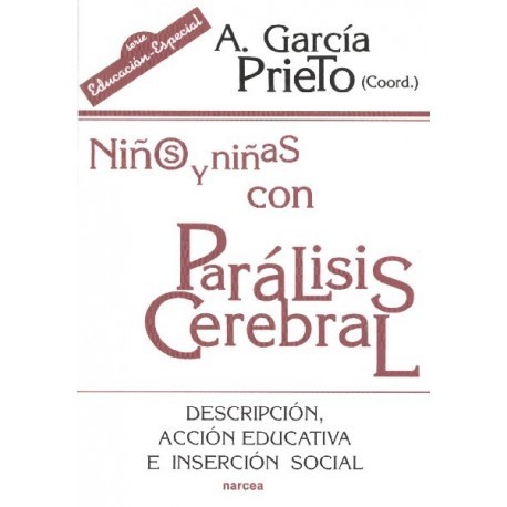 NIÑOS Y NIÑAS CON PARALISIS CEREBRAL DESCRIPCIÓN ACCIÓN EDUCATIVA E INSERCIÓN SOCIAL