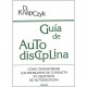 GUÍA DE AUTODISCIPLINA CÓMO TRNASFORMAR LOS PROBLEMAS DE CONDUCTA EN OBJETIVOS DE AUTODISCIPLINA