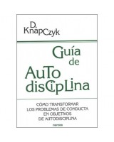 GUÍA DE AUTODISCIPLINA CÓMO TRNASFORMAR LOS PROBLEMAS DE CONDUCTA EN OBJETIVOS DE AUTODISCIPLINA