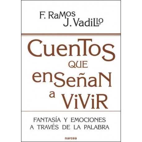 CUENTOS QUE ENSEÑAN A VIVIR FANTASÍA Y EMOCIONES A TRAVÉS DE LA PALABRA