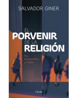 PORVENIR DE LA RELIGIÓN EL. FE HUMANISMO Y RAZÓN