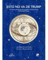 ESTO NO VA DE TRUMP UN REPASO ILUSTRADO DE LA POLÍTICA INTERNACIONAL DE DONALD TRUMP