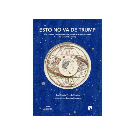 ESTO NO VA DE TRUMP UN REPASO ILUSTRADO DE LA POLÍTICA INTERNACIONAL DE DONALD TRUMP