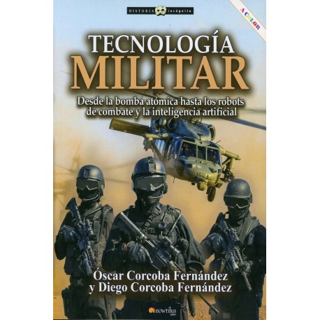 TECNOLOGÍA MILITAR DESDE LA BOMBA ATÓMICA HASTA LOS ROBOTS DE COMBATE Y LA INTELIGENCIA ARTIFICIAL