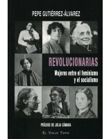 REVOLUCIONARIAS MUJERES ENTRE EL FEMINISMO Y EL SOCIALISMO